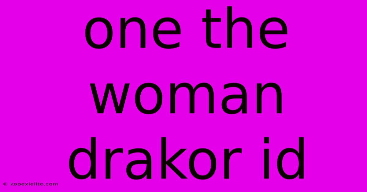 One The Woman Drakor Id