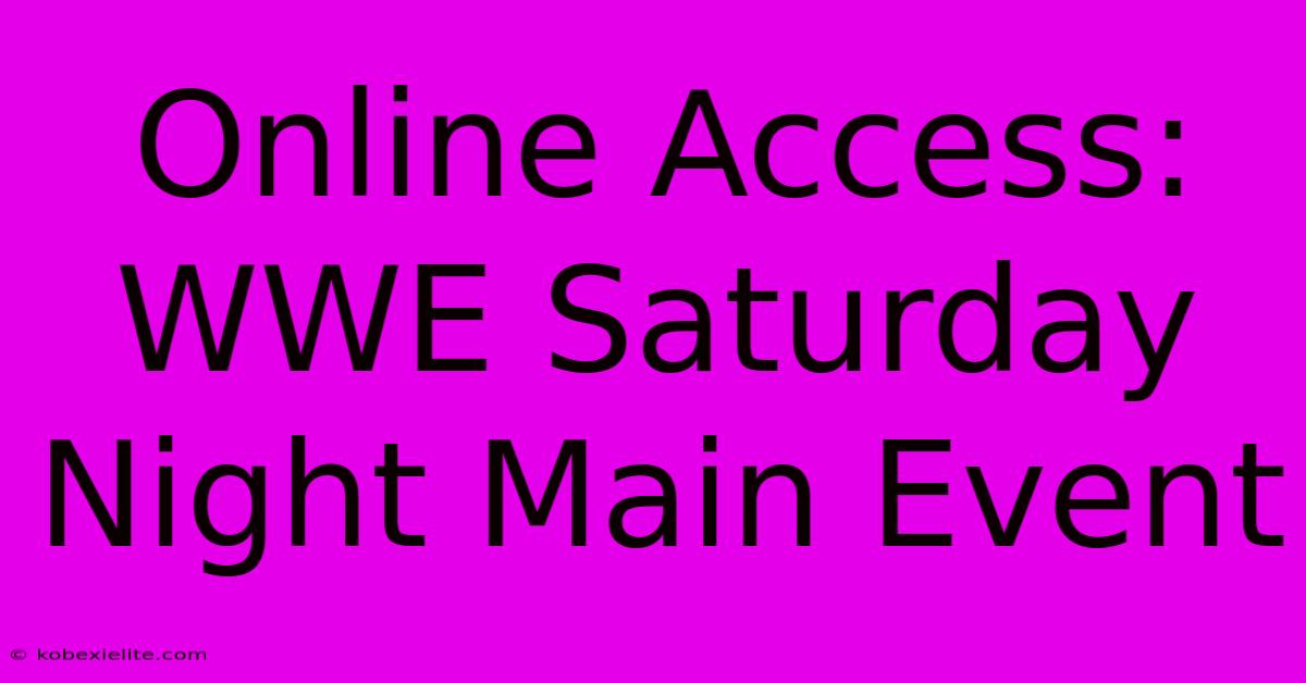 Online Access: WWE Saturday Night Main Event Online Access: WWE Saturday Night Main Event