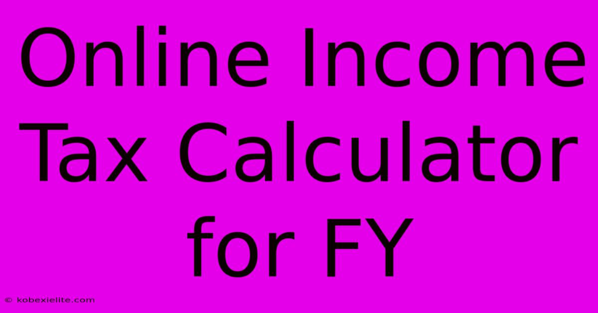 Online Income Tax Calculator For FY