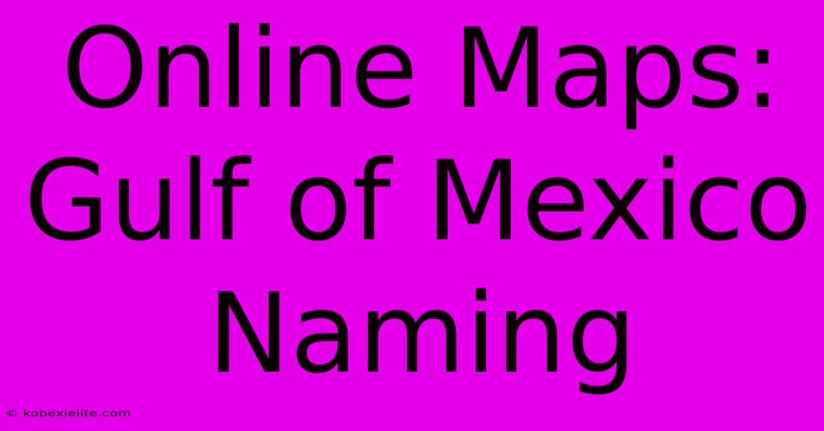 Online Maps: Gulf Of Mexico Naming