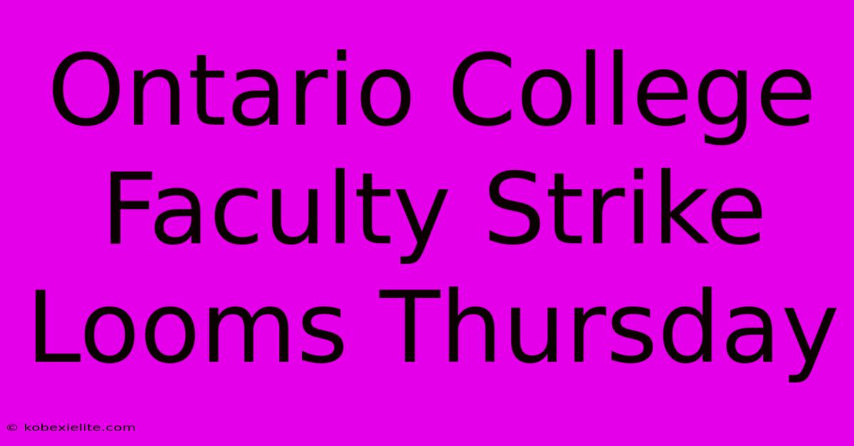 Ontario College Faculty Strike Looms Thursday