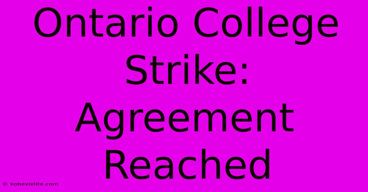 Ontario College Strike: Agreement Reached