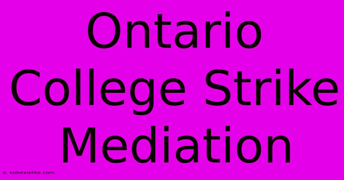 Ontario College Strike Mediation