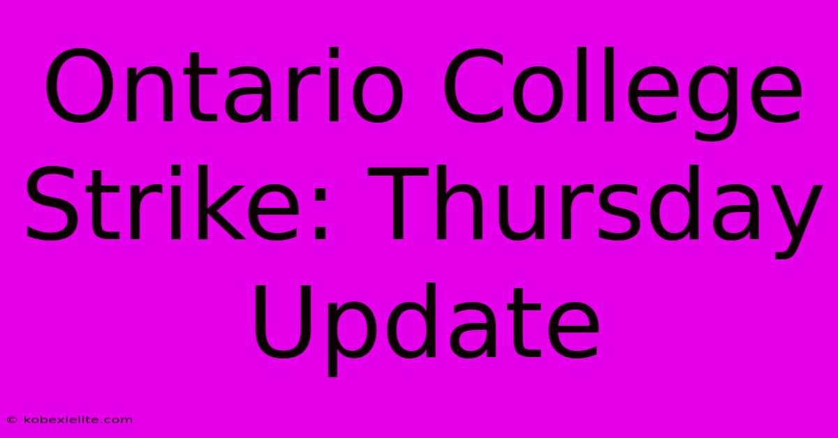 Ontario College Strike: Thursday Update