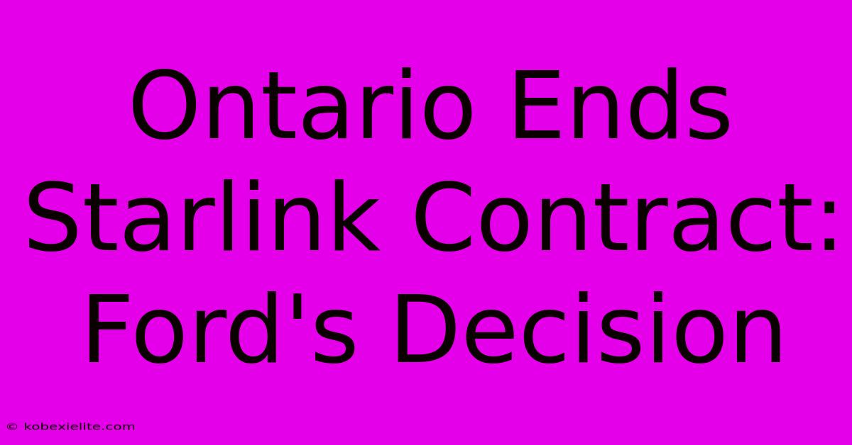 Ontario Ends Starlink Contract: Ford's Decision