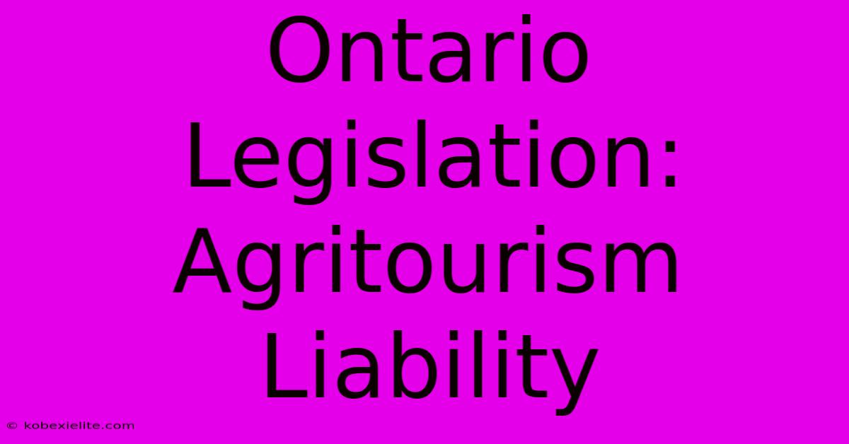 Ontario Legislation: Agritourism Liability