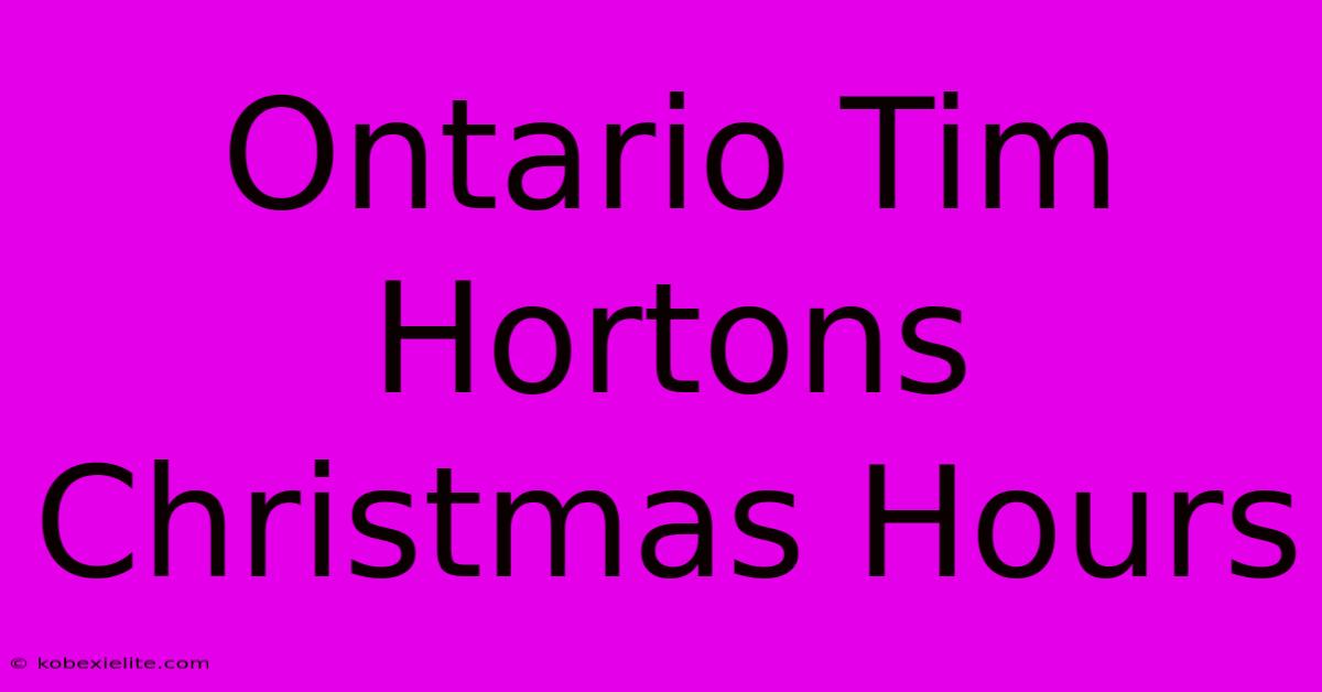 Ontario Tim Hortons Christmas Hours