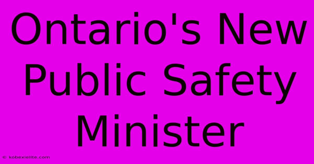 Ontario's New Public Safety Minister