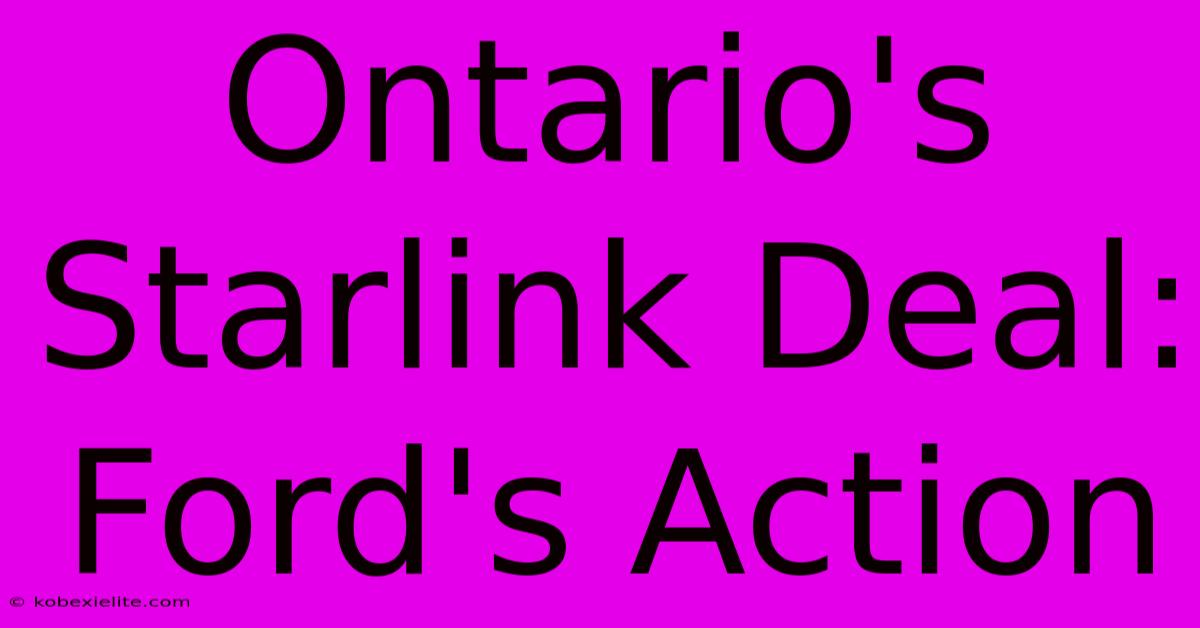 Ontario's Starlink Deal: Ford's Action