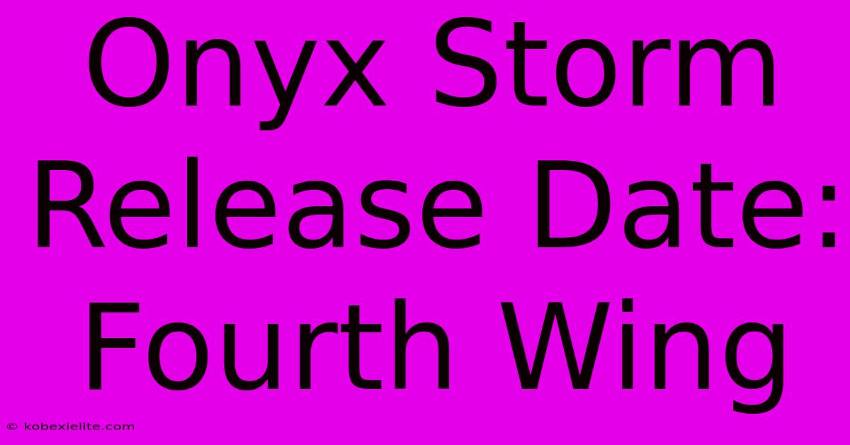 Onyx Storm Release Date: Fourth Wing