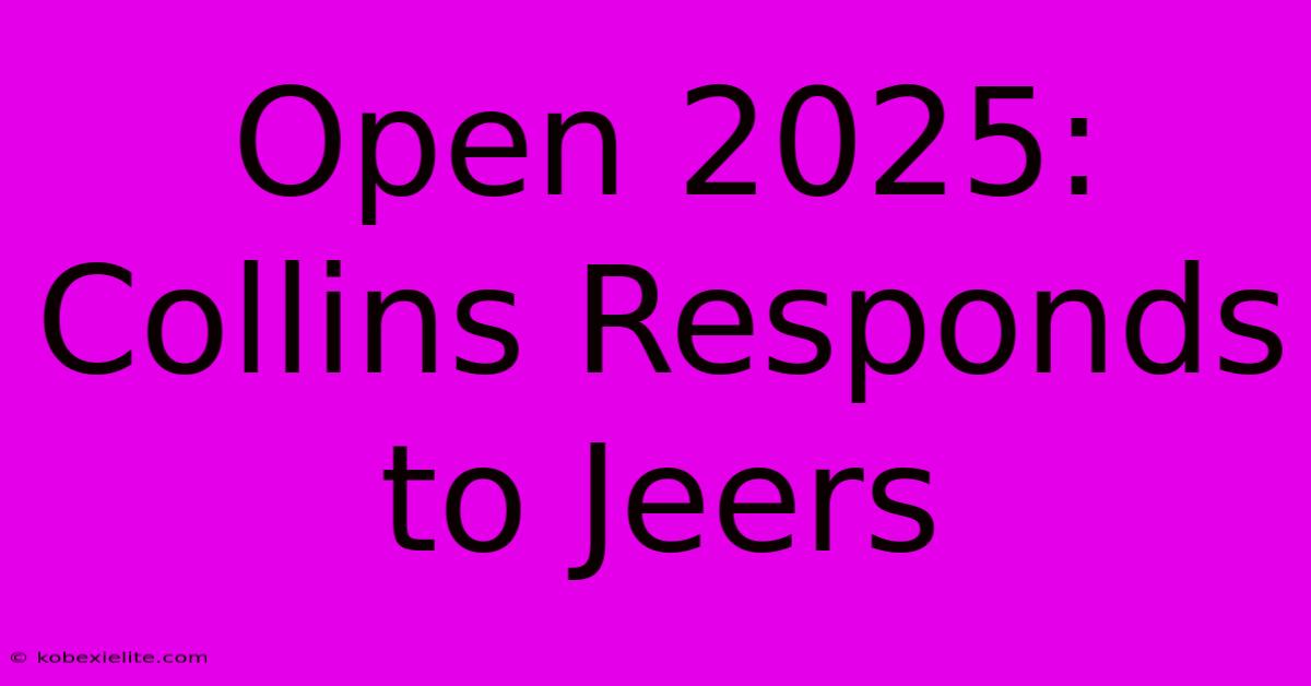 Open 2025: Collins Responds To Jeers