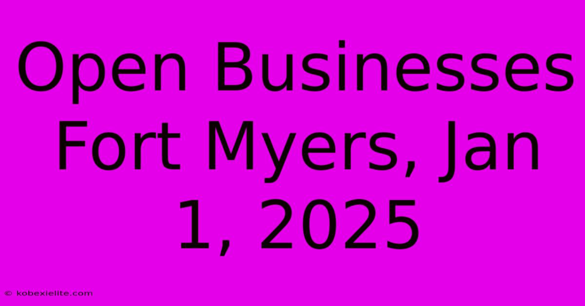 Open Businesses Fort Myers, Jan 1, 2025