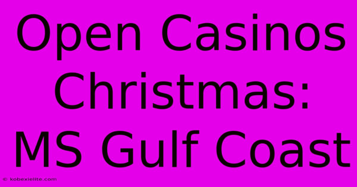 Open Casinos Christmas: MS Gulf Coast