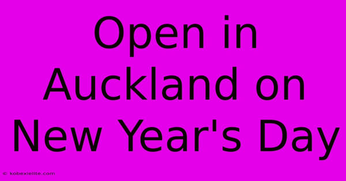 Open In Auckland On New Year's Day