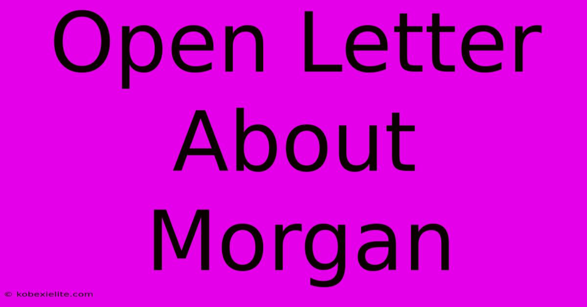 Open Letter About Morgan