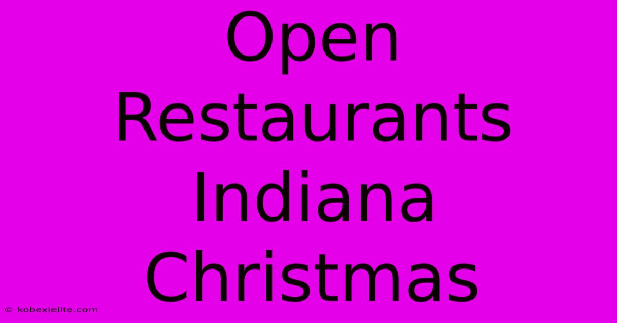 Open Restaurants Indiana Christmas