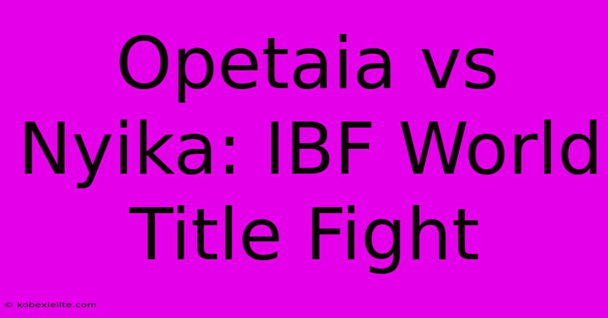 Opetaia Vs Nyika: IBF World Title Fight