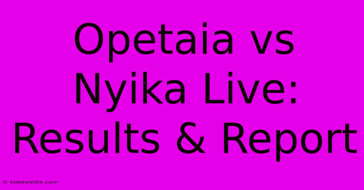 Opetaia Vs Nyika Live: Results & Report