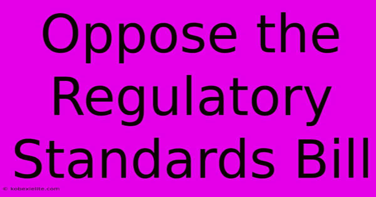 Oppose The Regulatory Standards Bill