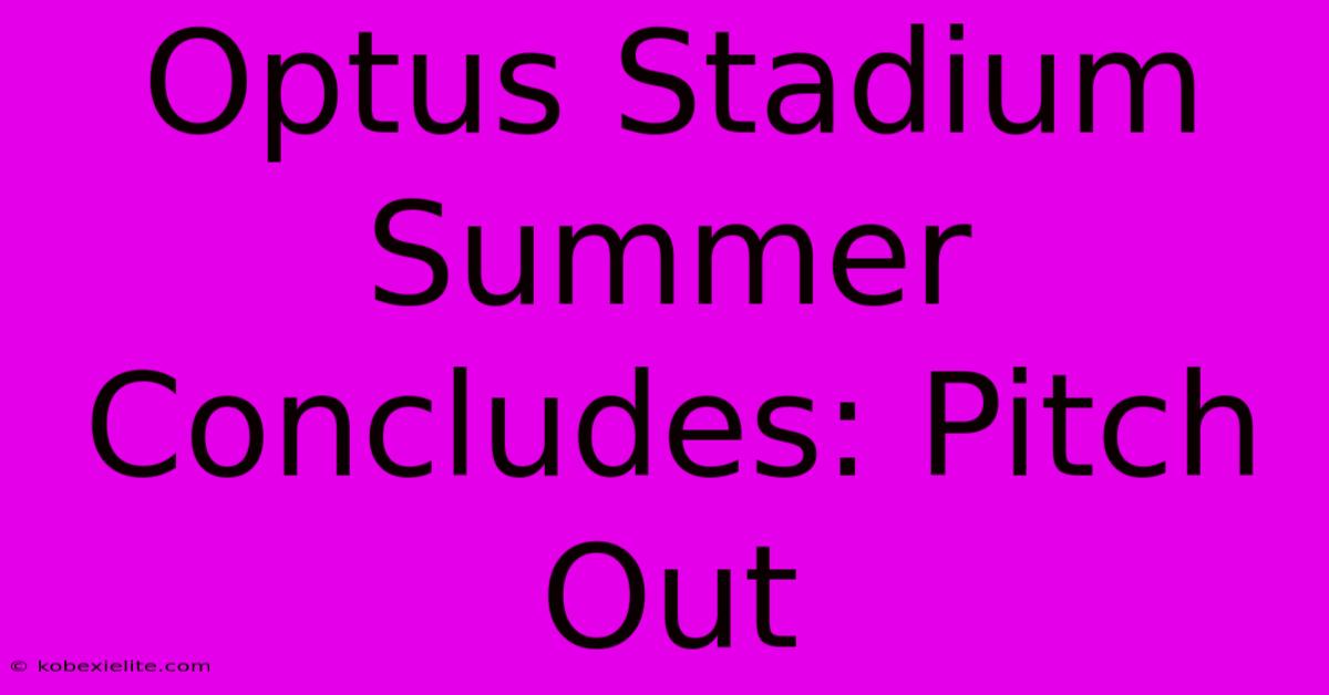 Optus Stadium Summer Concludes: Pitch Out