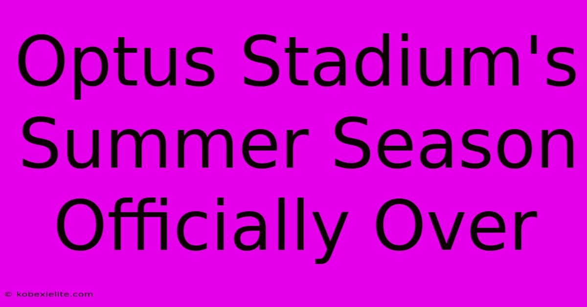 Optus Stadium's Summer Season Officially Over