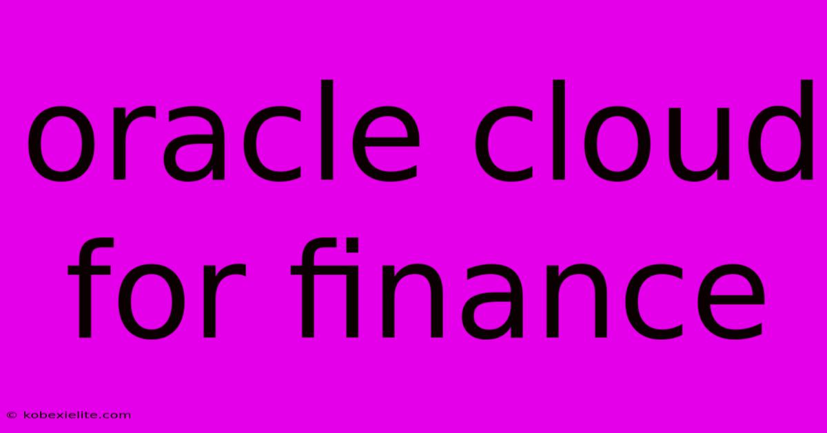 Oracle Cloud For Finance Oracle Cloud For Finance