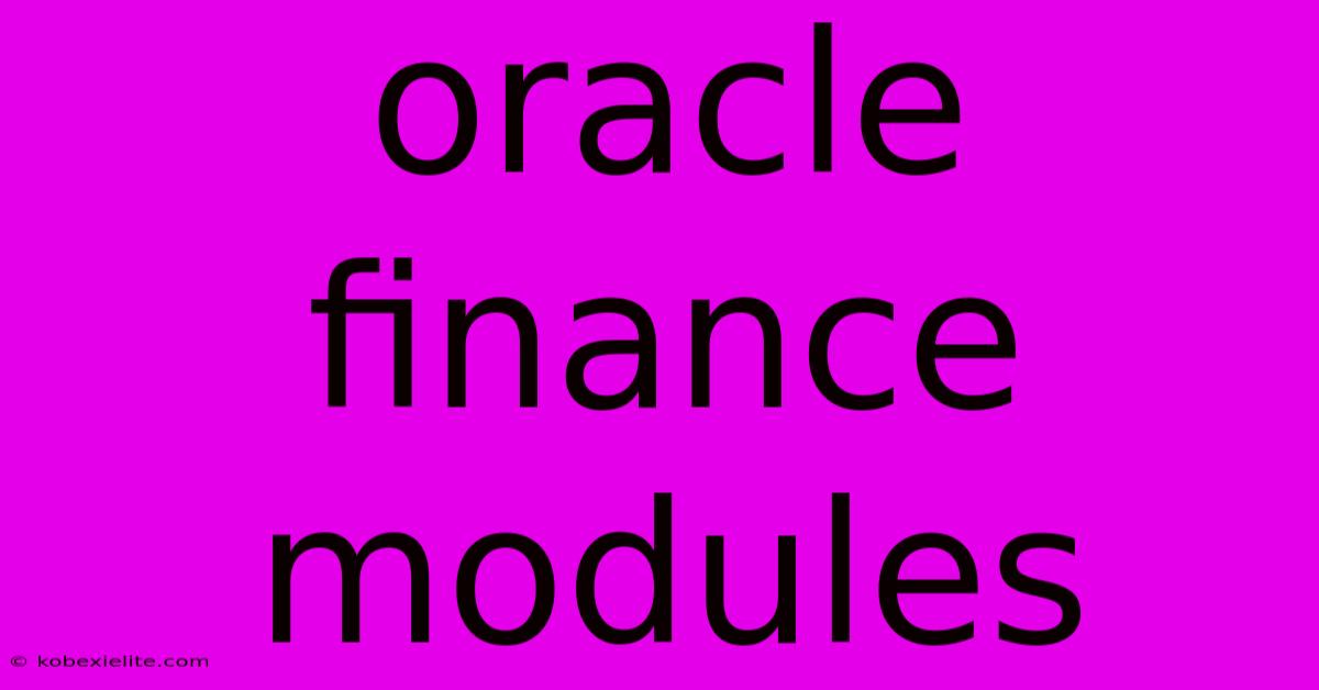 Oracle Finance Modules Oracle Finance Modules