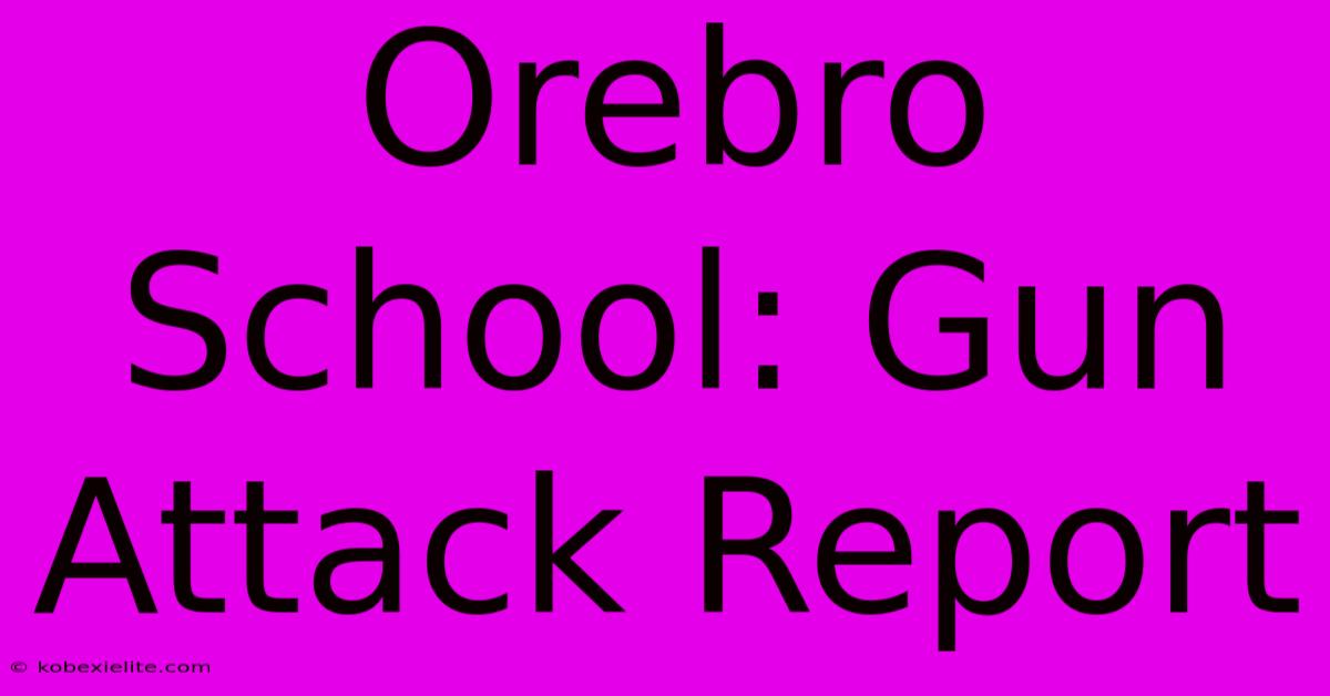 Orebro School: Gun Attack Report