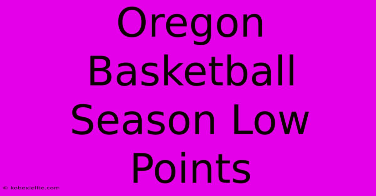 Oregon Basketball Season Low Points