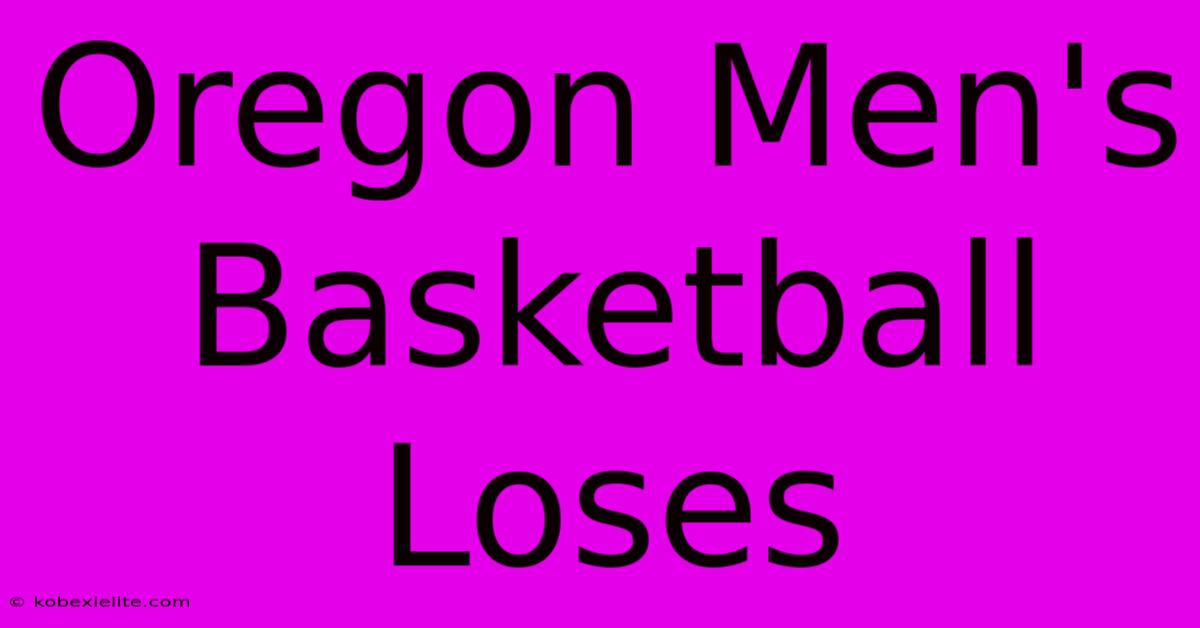 Oregon Men's Basketball Loses