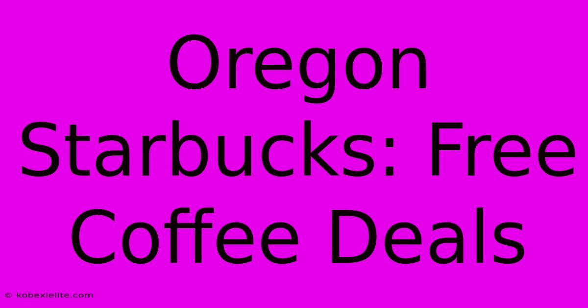 Oregon Starbucks: Free Coffee Deals