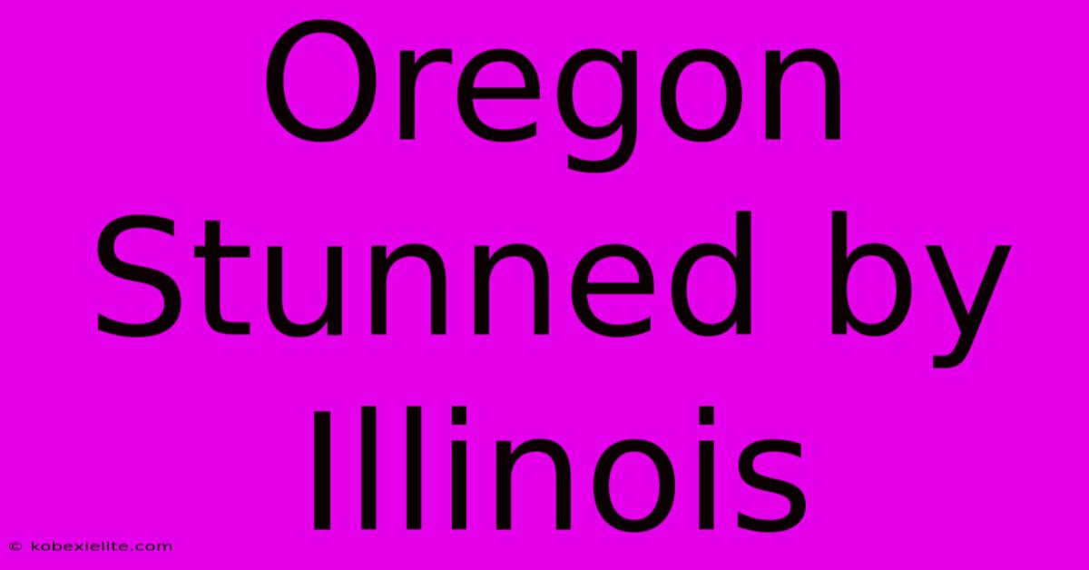 Oregon Stunned By Illinois