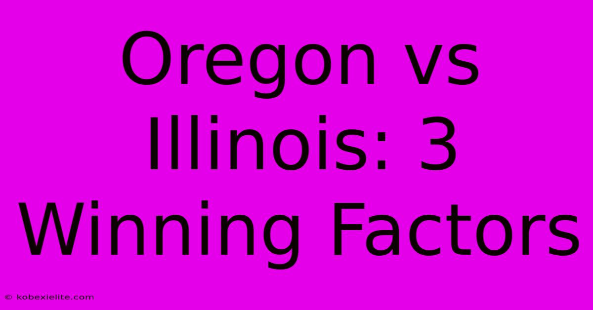 Oregon Vs Illinois: 3 Winning Factors