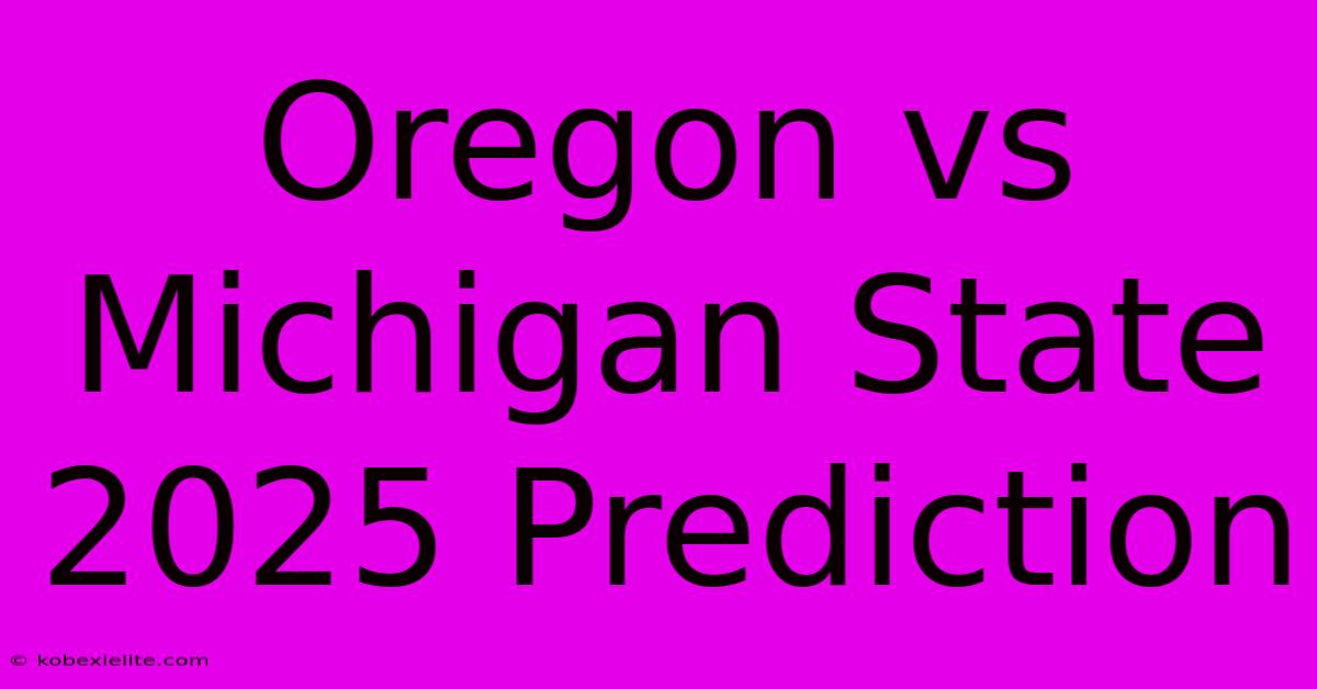 Oregon Vs Michigan State 2025 Prediction