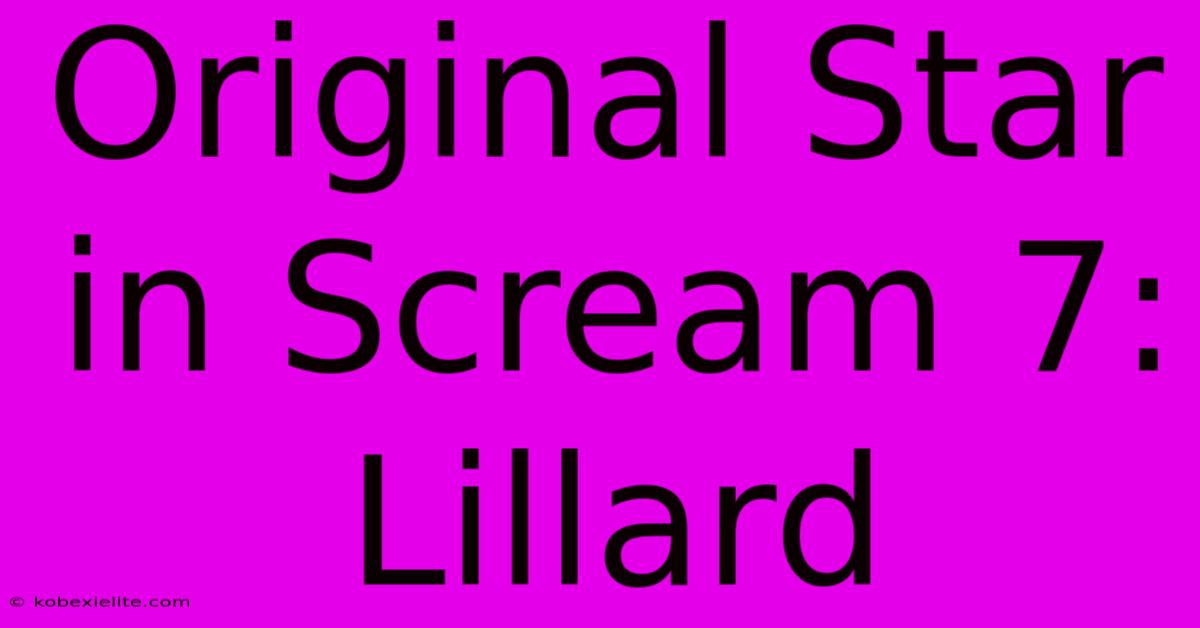 Original Star In Scream 7: Lillard