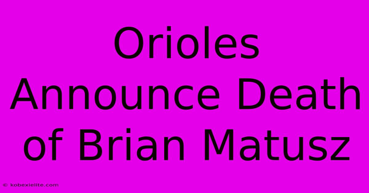 Orioles Announce Death Of Brian Matusz