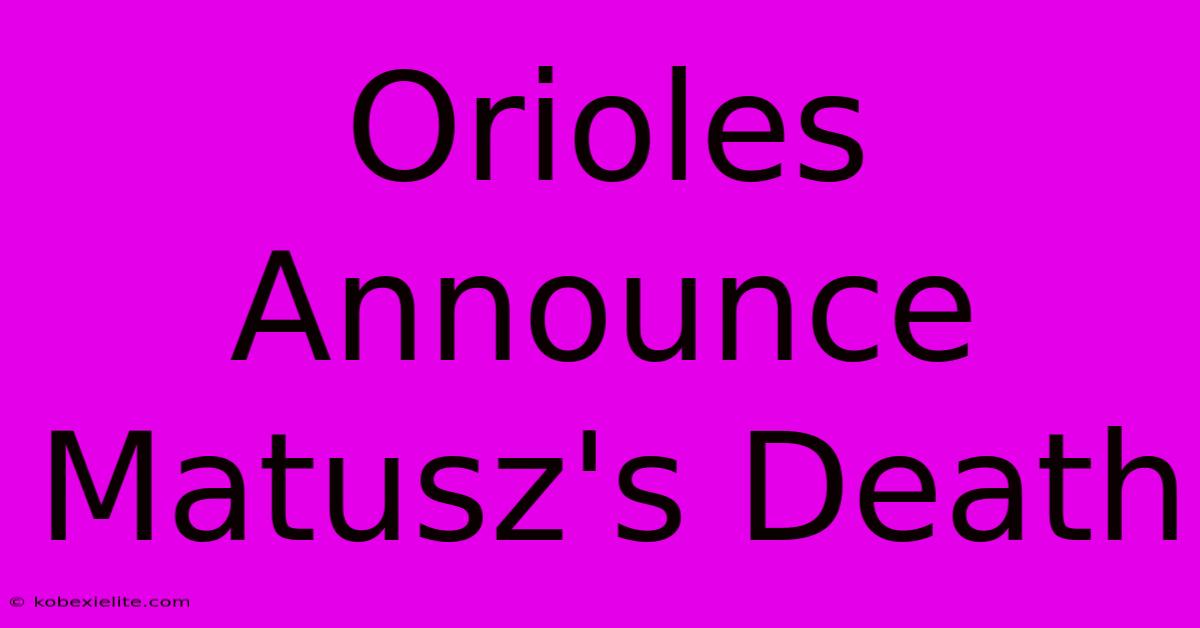 Orioles Announce Matusz's Death