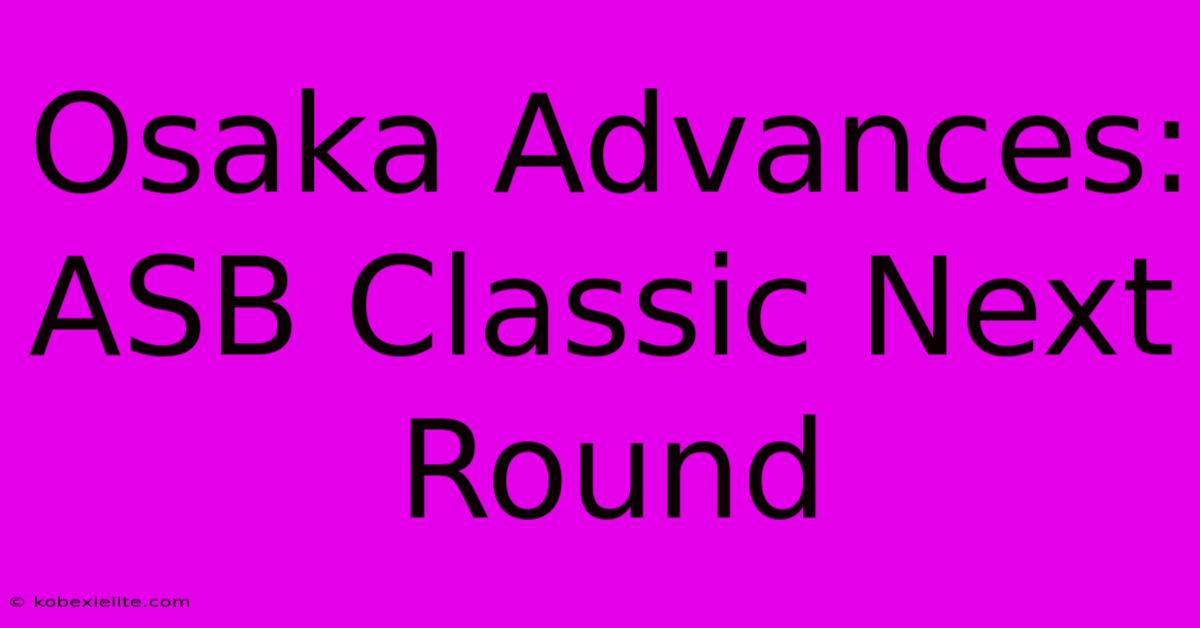 Osaka Advances: ASB Classic Next Round