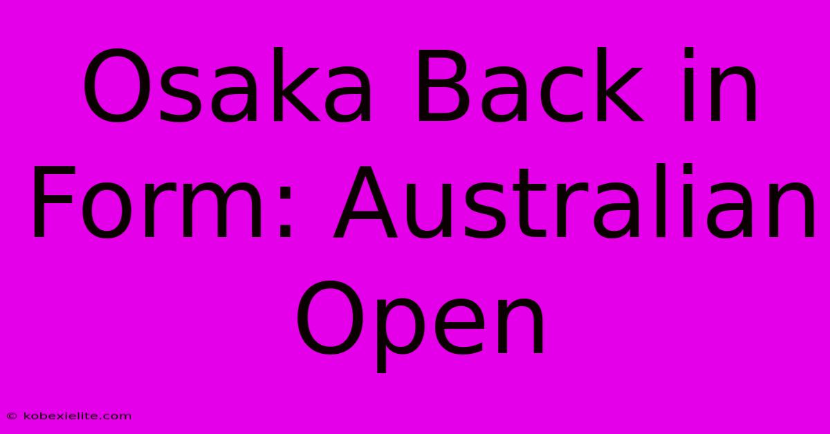 Osaka Back In Form: Australian Open