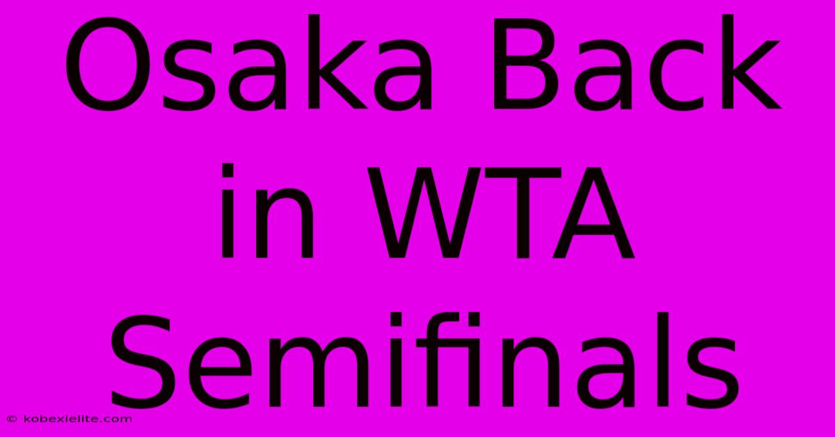 Osaka Back In WTA Semifinals