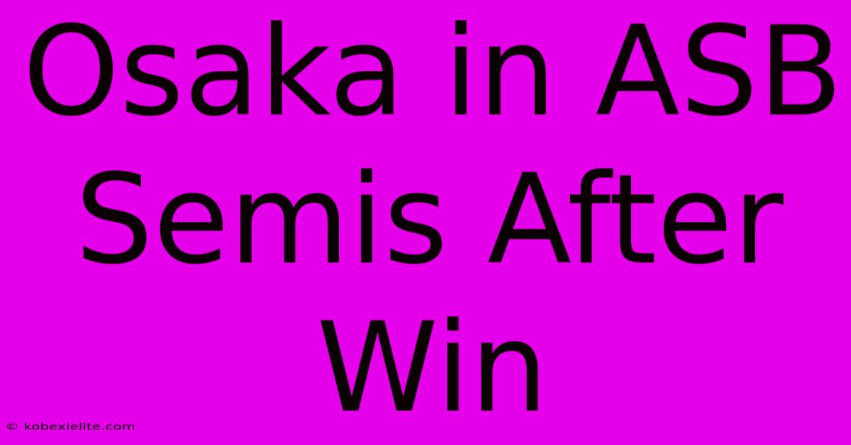 Osaka In ASB Semis After Win