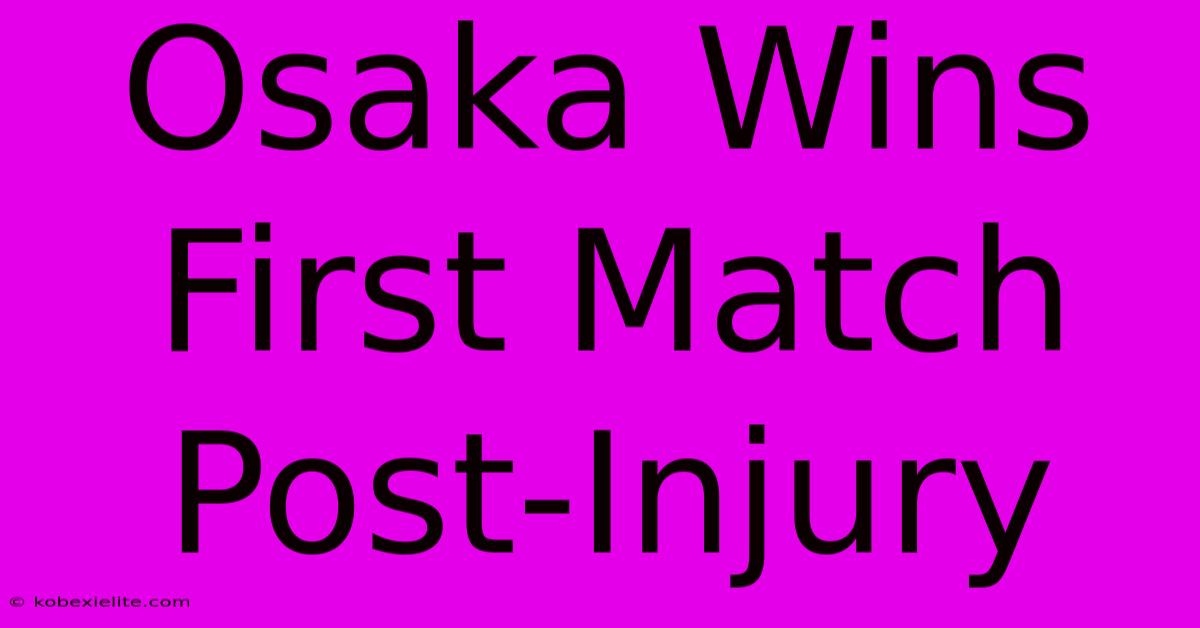 Osaka Wins First Match Post-Injury