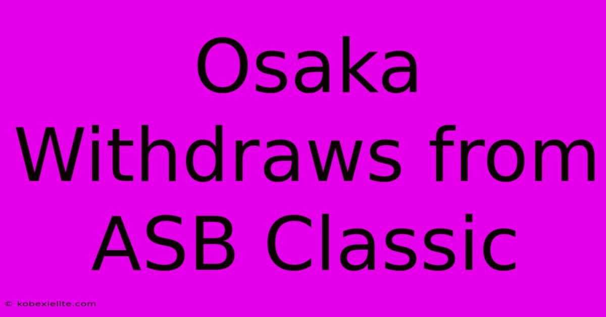 Osaka Withdraws From ASB Classic