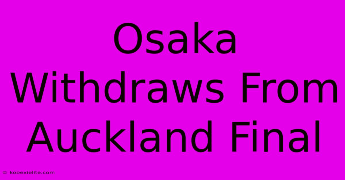 Osaka Withdraws From Auckland Final