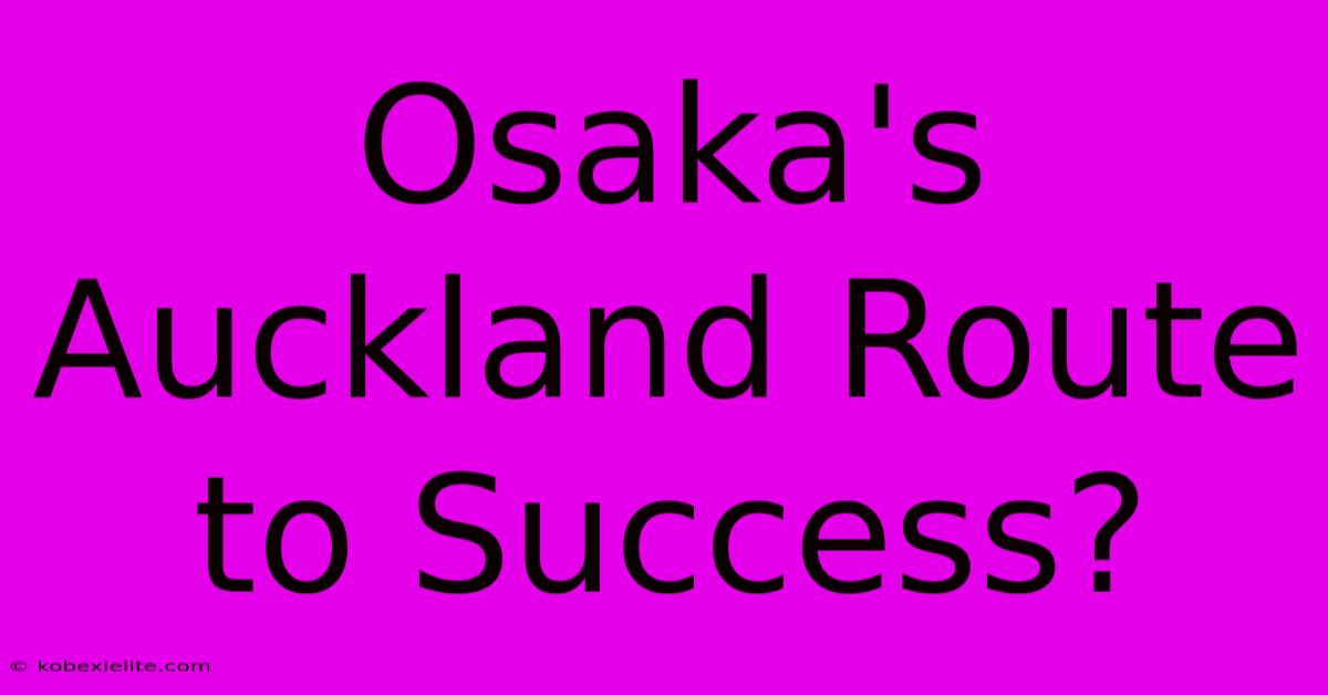 Osaka's Auckland Route To Success?