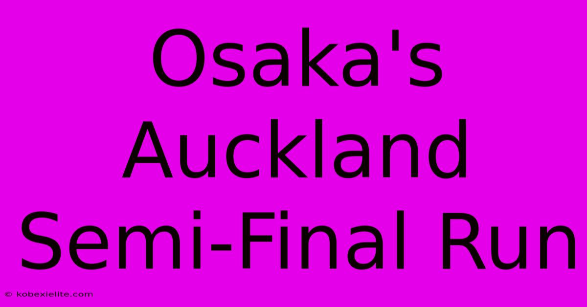 Osaka's Auckland Semi-Final Run