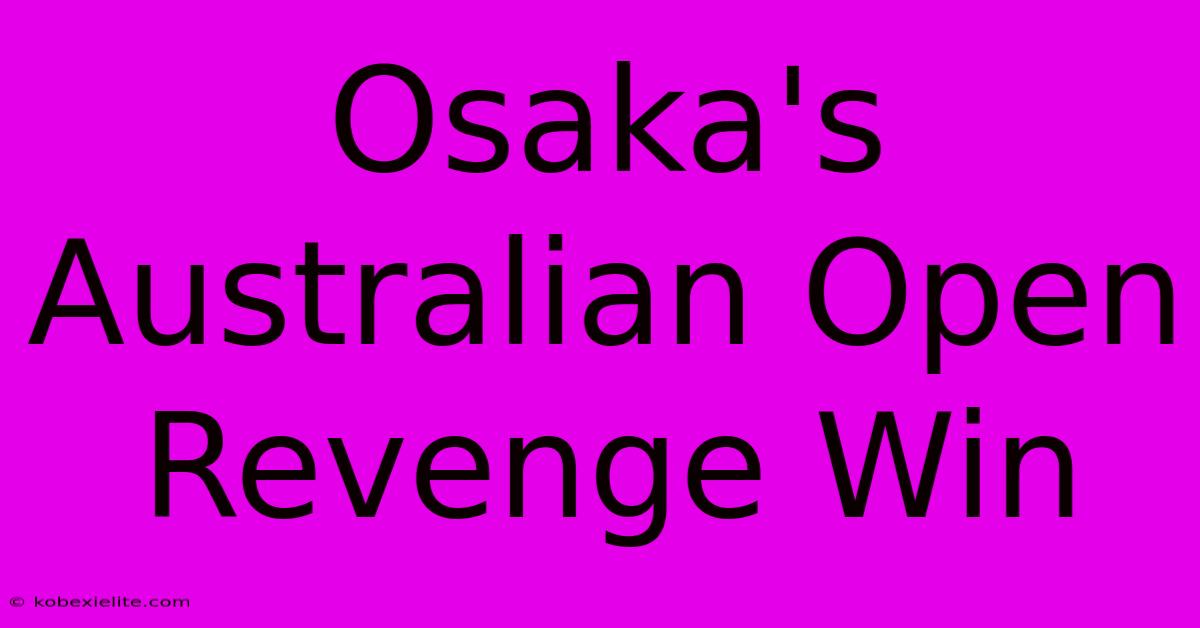 Osaka's Australian Open Revenge Win