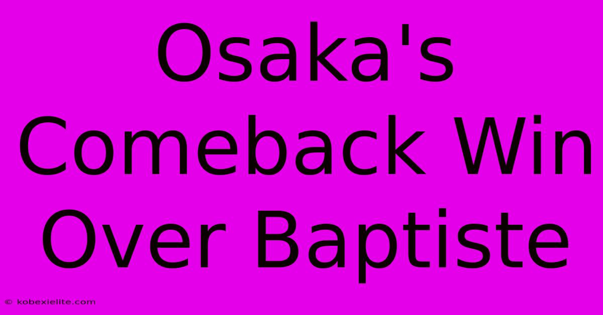 Osaka's Comeback Win Over Baptiste