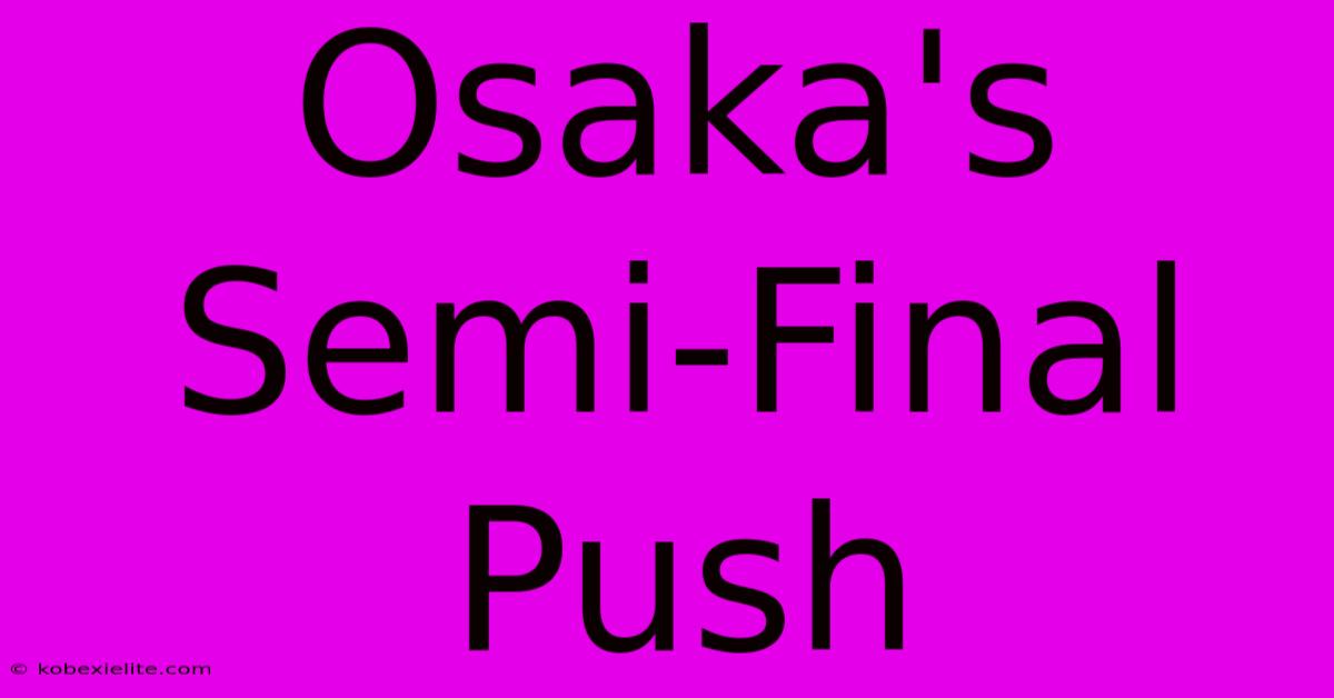 Osaka's Semi-Final Push