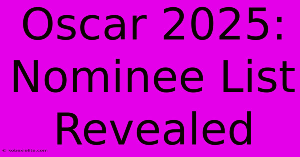 Oscar 2025: Nominee List Revealed